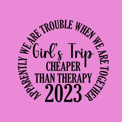 Girls Trip Cheaper Than Therapy TEE