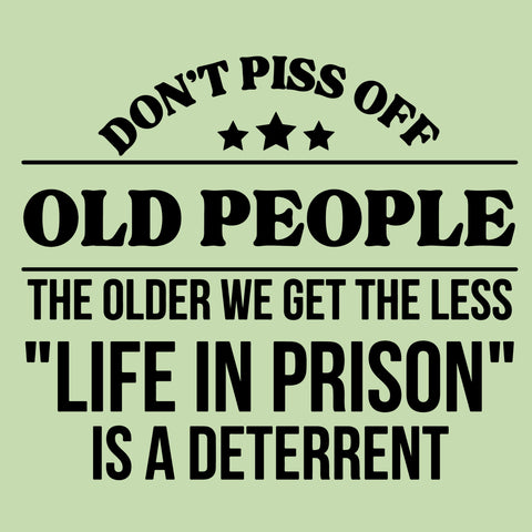 Don't Piss Off Old People TEE