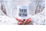 Pay Bills & Die MUG